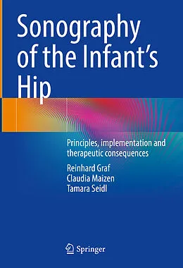 E-Book (pdf) Sonography of the Infant's Hip von Reinhard Graf, Claudia Maizen, Tamara Seidl
