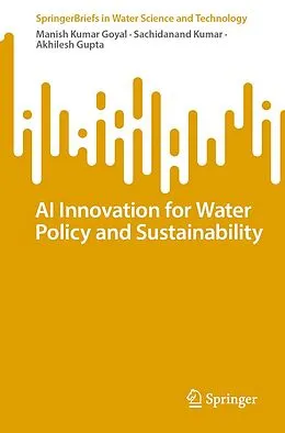 E-Book (pdf) AI Innovation for Water Policy and Sustainability von Manish Kumar Goyal, Sachidanand Kumar, Akhilesh Gupta