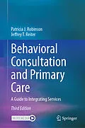 E-Book (pdf) Behavioral Consultation and Primary Care von Patricia J. Robinson, Jeffrey T. Reiter