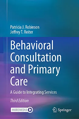 E-Book (pdf) Behavioral Consultation and Primary Care von Patricia J. Robinson, Jeffrey T. Reiter