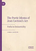 E-Book (pdf) The Poetic Idioms of Jean Cocteau's Art von James Jackson