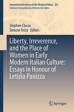 Livre Relié Liberty, Irreverence, and the Place of Women in Early Modern Italian Culture: Essays in Honour of Letizia Panizza de 