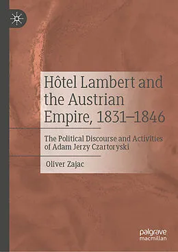 E-Book (pdf) Hôtel Lambert and the Austrian Empire, 1831-1846 von Oliver Zajac