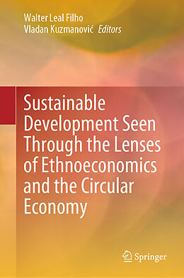 Livre Relié Sustainable Development Seen Through the Lenses of Ethnoeconomics and the Circular Economy de 