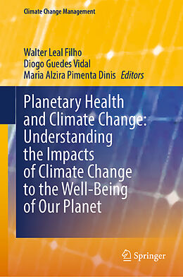 Livre Relié Planetary Health and Climate Change: Understanding the Impacts of Climate Change to the Well-Being of Our Planet de 