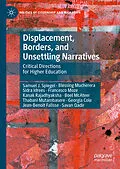 E-Book (pdf) Displacement, Borders, and Unsettling Narratives von Samuel J. Spiegel, Savan Qadir, Blessing Mucherera