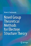 E-Book (pdf) Novel Group Theoretical Methods for Electron Structure Theory von Victor G. Yarzhemsky
