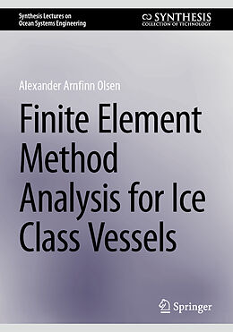 eBook (pdf) Finite Element Method Analysis for Ice Class Vessels de Alexander Arnfinn Olsen