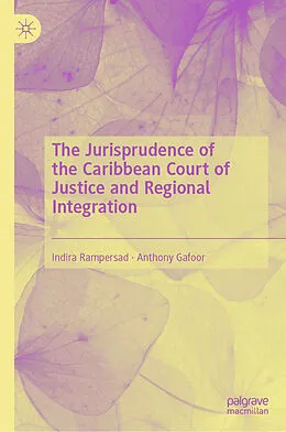E-Book (pdf) The Jurisprudence of the Caribbean Court of Justice and Regional Integration von Indira Rampersad, Anthony Gafoor