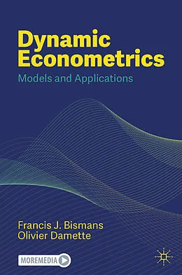 E-Book (pdf) Dynamic Econometrics von Francis J. Bismans, Olivier Damette