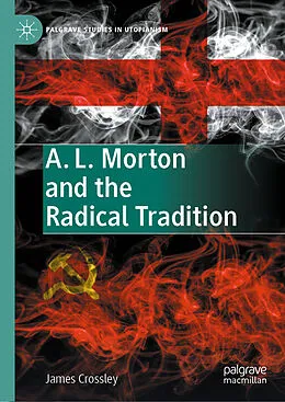 E-Book (pdf) A. L. Morton and the Radical Tradition von James Crossley
