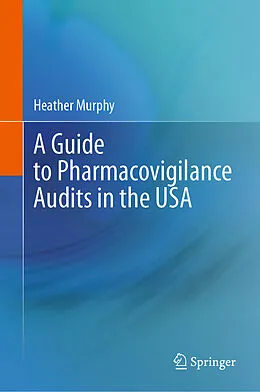E-Book (pdf) A Guide to Pharmacovigilance Audits in the USA von Heather Murphy