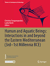 Livre Relié Human and Aquatic Beings: Interactions in and beyond the Eastern Mediterranean (3rd -1st Millennia BCE) de 