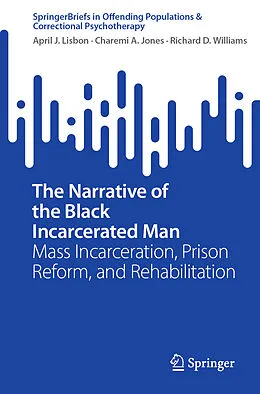 E-Book (pdf) The Narrative of the Black Incarcerated Man von April J. Lisbon, Charemi A. Jones, Richard D. Williams