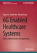 E-Book (pdf) 6G Enabled Healthcare Systems von Vyasa Sai, Haesik Kim, Bernard Fong
