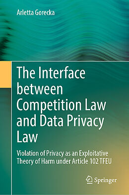 eBook (pdf) The Interface between Competition Law and Data Privacy Law de Arletta Gorecka