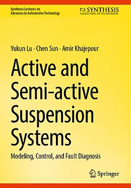 E-Book (pdf) Active and Semi-active Suspension Systems von Yukun Lu, Chen Sun, Amir Khajepour
