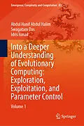 E-Book (pdf) Into a Deeper Understanding of Evolutionary Computing: Exploration, Exploitation, and Parameter Control von Abdul Hanif Abdul Halim, Swagatam Das, Idris Ismail