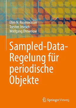 E-Book (pdf) Sampled-Data-Regelung für periodische Objekte von Efim N. Rosenwasser, Torsten Jeinsch, Wolfgang Drewelow