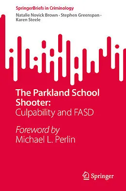 E-Book (pdf) The Parkland School Shooter: von Natalie Novick Brown, Stephen Greenspan, Karen Steele