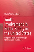 E-Book (pdf) Youth Involvement in Public Safety in the United States von Martin Alan Greenberg