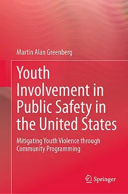 E-Book (pdf) Youth Involvement in Public Safety in the United States von Martin Alan Greenberg
