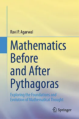 E-Book (pdf) Mathematics Before and After Pythagoras von Ravi P. Agarwal