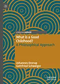E-Book (pdf) What is a Good Childhood? von Johannes Drerup, Gottfried Schweiger