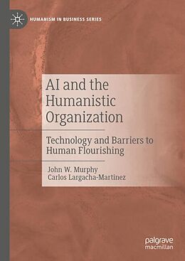 Livre Relié AI and the Humanistic Organization de John W. Murphy, Carlos Largacha-Martinez