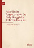 E-Book (pdf) Arab-Zionist Perspectives on the Early Struggle for Justice in Palestine von Labeeb Ahmed Bsoul