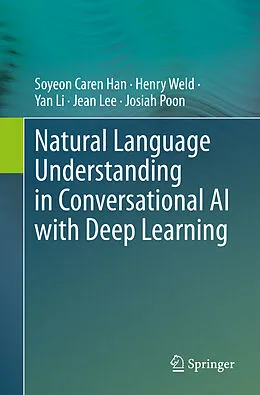 E-Book (pdf) Natural Language Understanding in Conversational AI with Deep Learning von Soyeon Caren Han, Henry Weld, Yan Li