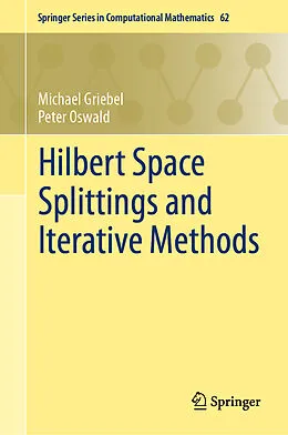 E-Book (pdf) Hilbert Space Splittings and Iterative Methods von Michael Griebel, Peter Oswald