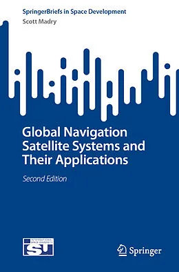 E-Book (pdf) Global Navigation Satellite Systems and Their Applications von Scott Madry