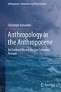 E-Book (pdf) Anthropology in the Anthropocene von Christoph Antweiler
