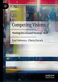 E-Book (pdf) Competing Visions von Paul Dobrescu, Flavia Durach
