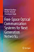 E-Book (pdf) Free-Space Optical Communication Systems for Next Generation Networks von Abhijeet Upadhya, Vivek K. Dwivedi, Ghanshyam Singh