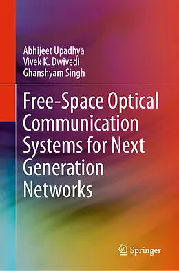 E-Book (pdf) Free-Space Optical Communication Systems for Next Generation Networks von Abhijeet Upadhya, Vivek K. Dwivedi, Ghanshyam Singh