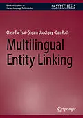 E-Book (pdf) Multilingual Entity Linking von Chen-Tse Tsai, Shyam Upadhyay, Dan Roth