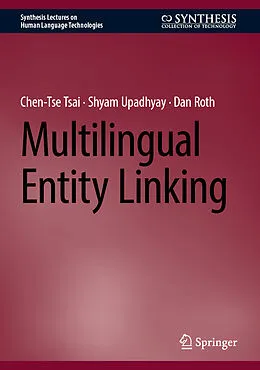 E-Book (pdf) Multilingual Entity Linking von Chen-Tse Tsai, Shyam Upadhyay, Dan Roth