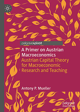 Livre Relié A Primer on Austrian Macroeconomics de Antony P. Mueller