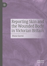 Livre Relié Reporting Skin and the Wounded Body in Victorian Britain de Diana Garrisi