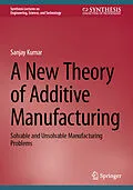 E-Book (pdf) A New Theory of Additive Manufacturing von Sanjay Kumar