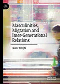 E-Book (pdf) Masculinities, Migration and Inter-Generational Relations von Katie Wright