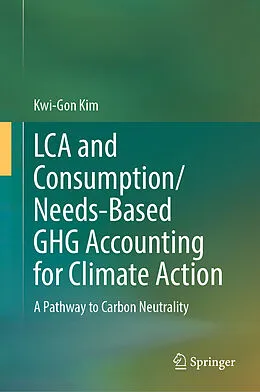 E-Book (pdf) LCA and Consumption/Needs-Based GHG Accounting for Climate Action von Kwi-Gon Kim