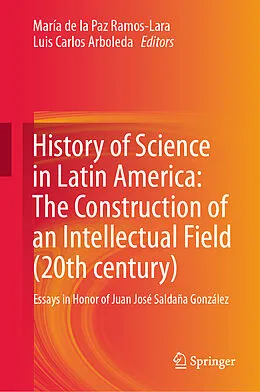 E-Book (pdf) History of Science in Latin America: The Construction of an Intellectual Field (20th century) von 
