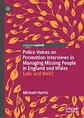 E-Book (pdf) Police Voices on Prevention Interviews in Managing Missing People in England and Wales von Michael Harris