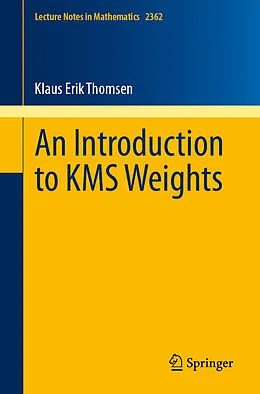 E-Book (pdf) An Introduction to KMS Weights von Klaus Erik Thomsen