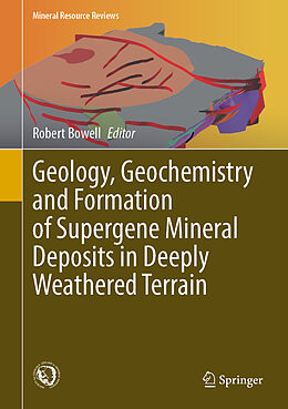 Livre Relié Geology, Geochemistry and Formation of Supergene Mineral Deposits in Deeply Weathered Terrain de 