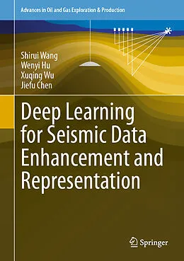 E-Book (pdf) Deep Learning for Seismic Data Enhancement and Representation von Shirui Wang, Wenyi Hu, Xuqing Wu
