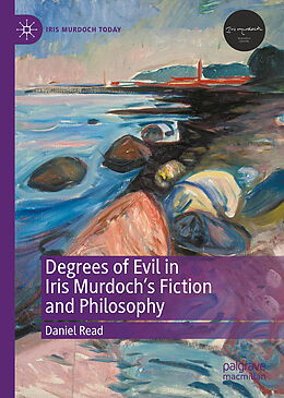 Livre Relié Degrees of Evil in Iris Murdoch's Fiction and Philosophy de Daniel Read